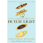 Dutch Light: Christiaan Huygens and the Making of Science in Europe - Paperback