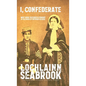 I, Confederate: Why Dixie Seceded and Fought in the Words of Southern Soldiers - Hardcover