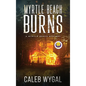 Myrtle Beach Burns - Hardcover