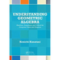 Understanding Geometric Algebra: Hamilton, Grassmann, and Clifford for Computer Vision and Graphics - Hardcover