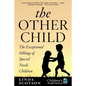 The Other Child: The Exceptional Siblings of Special Needs Children - Hardcover