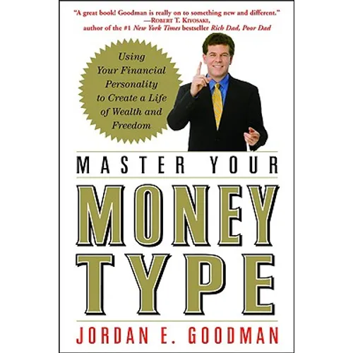 Master Your Money Type: Using Your Financial Personality to Create a Life of Wealth and Freedom - Paperback
