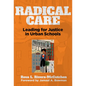 Radical Care: Leading for Justice in Urban Schools - Paperback