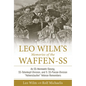Leo Wilm's Memories of the Waffen-SS: An Ss-Heimwehr Danzig, Ss-Totenkopf-Division, and 9. Ss-Panzer-Division "Hohenstaufen" Veteran Remembers - Hardcover
