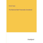 The National Debt Financially Considered - Paperback
