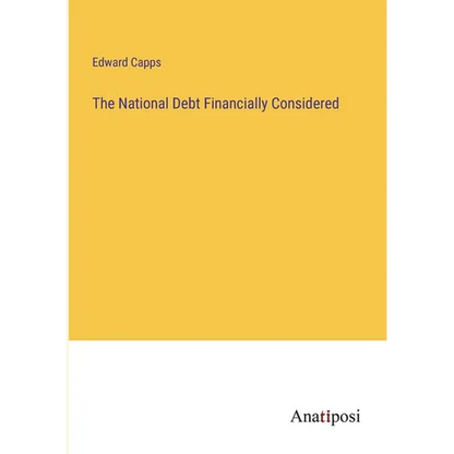 The National Debt Financially Considered - Paperback