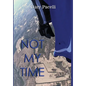 Not My Time - Hardcover