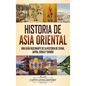 Historia de Asia oriental: Una guía fascinante de la historia de China, Japón, Corea y Taiwán - Hardcover