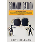 Communication: 2 Books in 1 - How to Use Storytelling in Your Communication to Connect with People, Discover the #1 Tactics to Become - Paperback