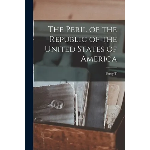 The Peril of the Republic of the United States of America - Paperback