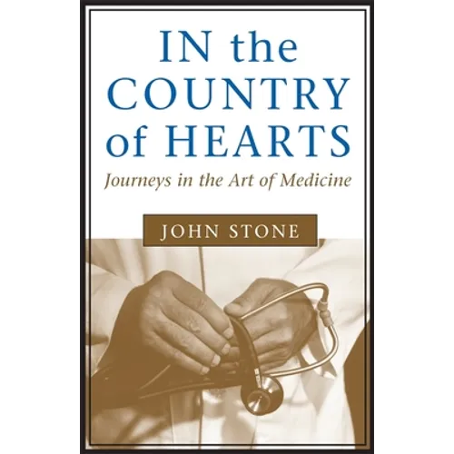In the Country of Hearts: Journeys in the Art of Medicine - Paperback