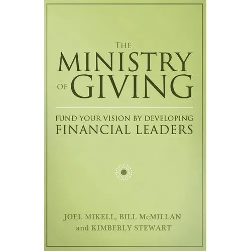 The Ministry of Giving: Fund Your Vision by Developing Financial Leaders - Paperback