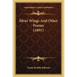 Silver Wings And Other Poems (1891) - Paperback