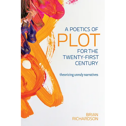 A Poetics of Plot for the Twenty-First Century: Theorizing Unruly Narratives - Hardcover