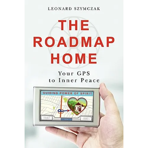 The Roadmap Home: Your GPS to Inner Peace - Paperback