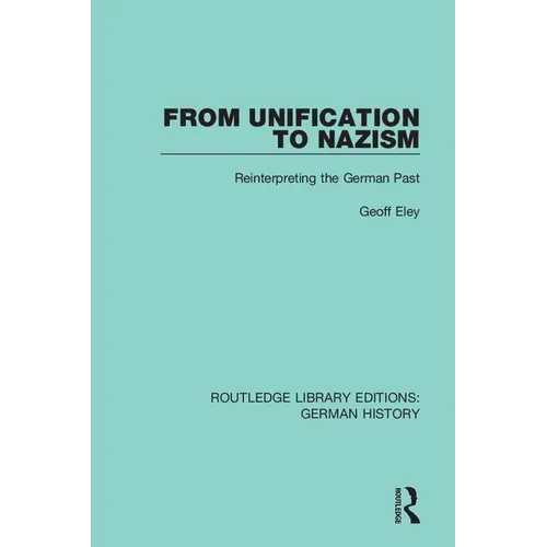 From Unification to Nazism: Reinterpreting the German Past - Paperback