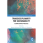 Transdisciplinarity For Sustainability: Aligning Diverse Practices - Paperback