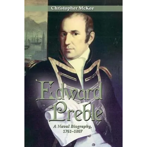 Edward Preble: A Naval Biography 1761-1807 - Paperback