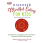 Discover Mindful Eating for Kids: 75 Activities for Managing Picky Eaters, Overeaters, Speed Eaters and Every Kid In-Between - Paperback