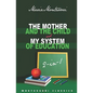 The Mother And The Child & My System Of Education: 2-In-1 (Montessori Classics Edition) - Paperback