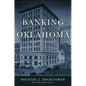 Banking in Oklahoma, 1907-2000 - Hardcover