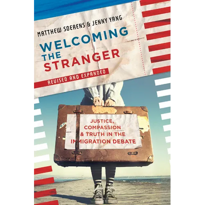 Welcoming the Stranger: Justice, Compassion & Truth in the Immigration Debate - Paperback