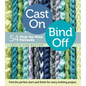 Cast On, Bind Off: 54 Step-By-Step Methods - Spiral