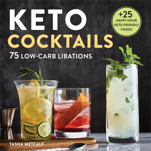 Keto Cocktails: 75 Low-Carb Libations - Hardcover