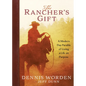 The Rancher's Gift: A Modern Day Parable of Living Life on Purpose - Paperback