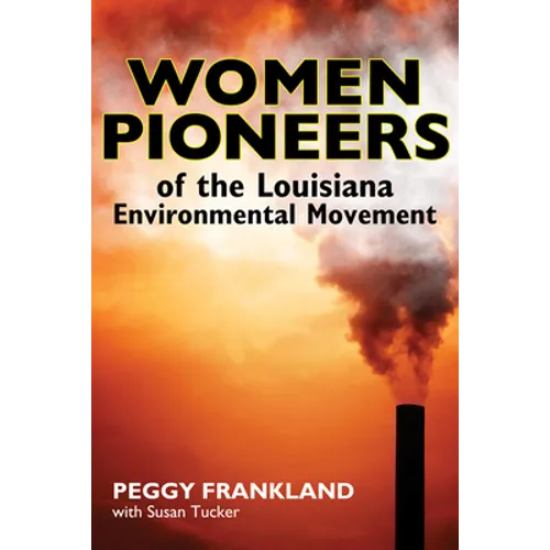Women Pioneers of the Louisiana Environmental Movement - Paperback