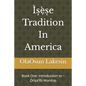 Ìṣẹ̀ṣe Tradition In America: Book One: Introduction to Òrìṣà'Ìfá Worship - Paperback