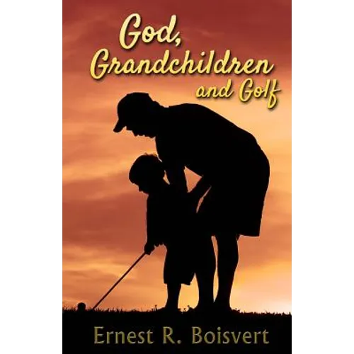 God, Grandchildren and Golf - Paperback