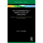 The Fundamentally Simple Logic of Language: Learning a Second Language with the Tools of the Native Speaker - Paperback