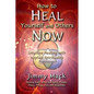 How to Heal Yourself and Others Now: Intuitive Healing with Applied Spirituality - Paperback