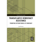 Transatlantic Democracy Assistance: Promoting Different Models of Democracy - Paperback