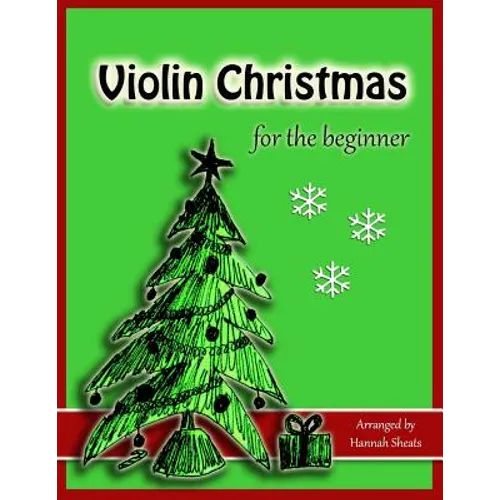 Violin Christmas for the Beginner: Easy Christmas Favorites for Early Violinists - Paperback