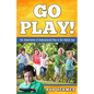 Go Play!: The Importance of Unstructured Play in the Digital Age - Paperback