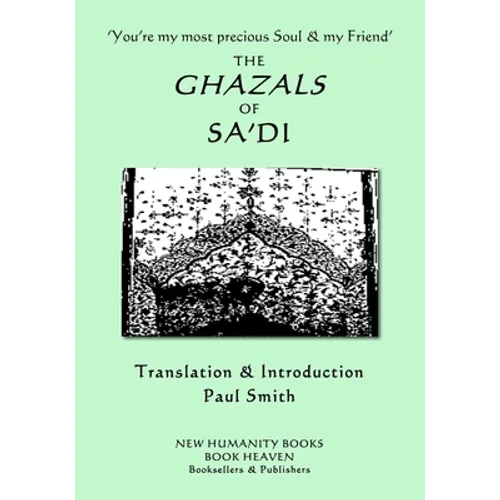 'You're my most precious Soul & my Friend' THE GHAZALS OF SA'DI - Paperback