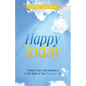 Happy Today: Finding Peace and Happiness in the Midst of Your Everyday Life - Paperback