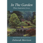In the Garden: Where Inspiration Grows - Paperback