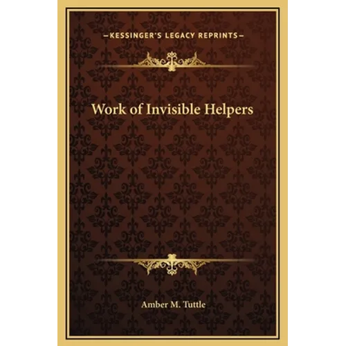 Work of Invisible Helpers - Hardcover
