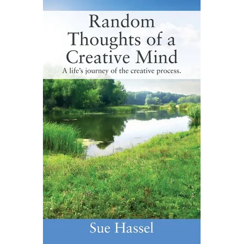 Random Thoughts of a Creative Mind: A Life's Journey of the Creative Process - Paperback