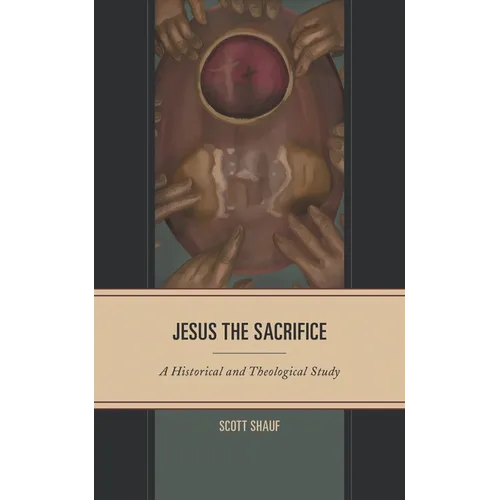 Jesus the Sacrifice: A Historical and Theological Study - Hardcover