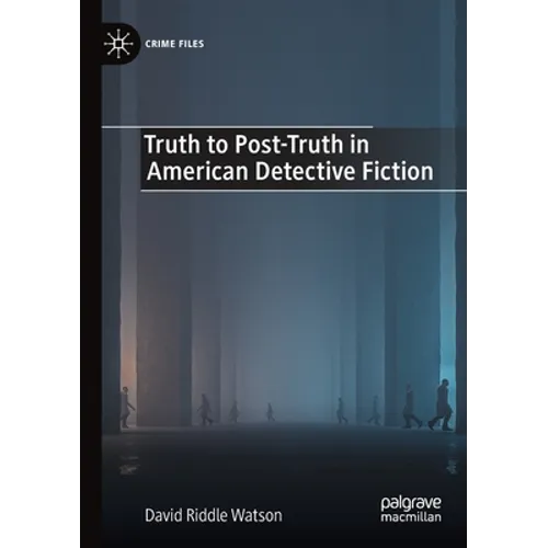 Truth to Post-Truth in American Detective Fiction - Paperback