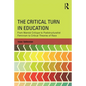 The Critical Turn in Education: From Marxist Critique to Poststructuralist Feminism to Critical Theories of Race - Paperback