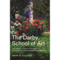 The Darby School of Art: A Forgotten Chapter in the History of American Impressionist and Modern Painting - Hardcover