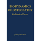 Biodynamics of Osteopathy Pediatrics Three - Hardcover