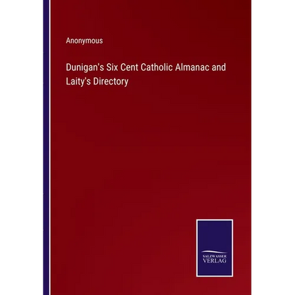 Dunigan's Six Cent Catholic Almanac and Laity's Directory - Paperback