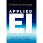 Applied Ei: The Importance of Attitudes in Developing Emotional Intelligence - Hardcover