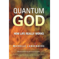 Quantum God: How Life Really Works - Hardcover